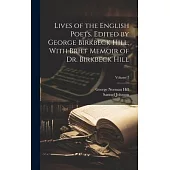 Lives of the English Poets. Edited by George Birkbeck Hill, With Brief Memoir of Dr. Birkbeck Hill; Volume 2