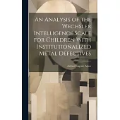 An Analysis of the Wechsler Intelligence Scale for Children With Institutionalized Metal Defectives