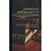 Superfund Reform Act of 1994: Hearing Before the Committee on Finance, United States Senate, One Hundred Third Congress, Second Session, on S. 1834,