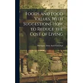 Foods and Food Values, With Suggestions how to Reduce the Cost of Living