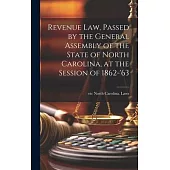 Revenue law, Passed by the General Assembly of the State of North Carolina, at the Session of 1862-’63