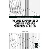 The Lived Experiences of Claiming Wrongful Conviction in Prison: Maintaining Innocence