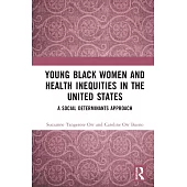 Young Black Women and Health Inequity in the United States: A Social Determinants Approach