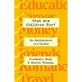 What Are Children For?: Affirming Life in an Age of Ambivalence