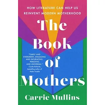 The Book of Mothers: How Literature Can Help Us Reinvent Modern Motherhood