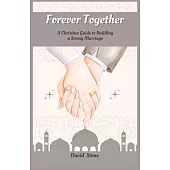 Forever Together: A Christian Guide to Building a Strong Marriage (Large Print Edition)