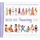 Sketch Your Amazing Style: A Body-Positive Guided Sketchbook for Drawing Dream Wardrobes
