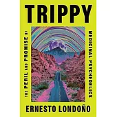 Trippy: The Peril and Promise of Medicinal Psychedelics