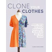 Clone Your Clothes: Remake Your Favourite Clothes Without Deconstructing Them