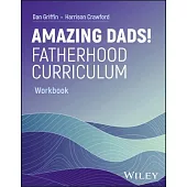 Amazing Dads Fatherhood Curriculum, Workbook