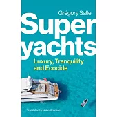 Superyachts: Luxury, Tranquillity and Ecocide