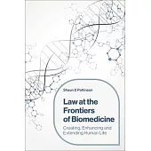 Law at the Frontiers of Biomedicine: Creating, Enhancing and Extending Human Life