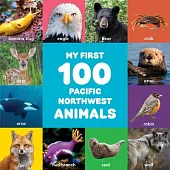 My First 100 Pacific Northwest Animals