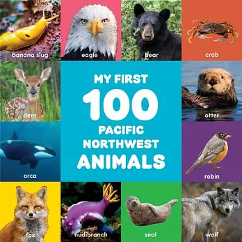 My First 100 Pacific Northwest Animals