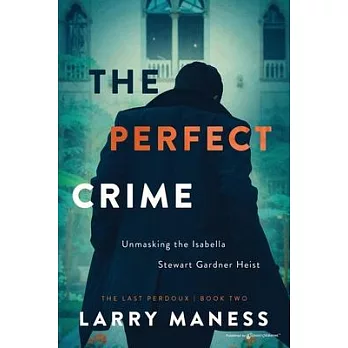 The Perfect Crime: Unmasking the Isabella Stewart Gardner Heist