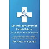 Seventh-day Adventist Health Reform: A Crucible of Identity Tensions