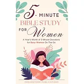 5 Minute Bible Study for Women: A Year’s Worth of 5 Minute Devotions for Busy Women On-The-Go. Bible Study Workbooks for Women, Married and Single, Mo