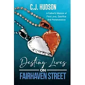 Destiny Lives on Fairhaven Street: A Father’s Memoir of First Love, Sacrifice and Perseverance