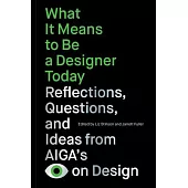 What It Means to Be a Designer Today: Reflections, Questions, and Ideas from Aiga’s Eye on Design
