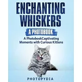 Enchanting Whiskers - A Photobook: Captivating Moments with Curious Kittens