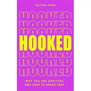 Hooked: Why We Are Addicted and How to Break Free