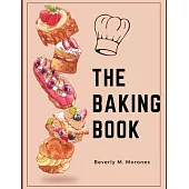 The Baking Book: Classic Cookies, Novel Treats, Brownies, Bars, and More