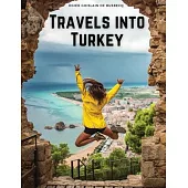 Travels into Turkey: The Neighbouring Nations, their Manners, Religion, Policy, and More