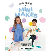 Mini Makes: Sewing Projects Your Kids Will Love to Wear