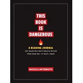 This Book Is Dangerous: A Reading Journal: For Those Who Refuse to Be Told What They Can - Or Can’t - Read