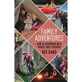Family Adventures: How to Adventure with Babies and Children