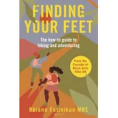 Finding Your Feet: The Black Girls Hike Guide to Adventure