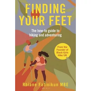 Finding Your Feet: The Black Girls Hike Guide to Adventure
