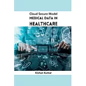 Cloud Secure Model Medical Data in Healthcare