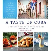 A Taste of Cuba: A Journey Through Cuba and Its Savory Cuisine