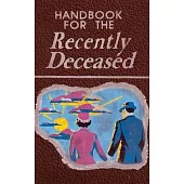 Handbook for the Recently Deceased: The Afterlife