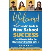 Welcome! The Friends’ Guide to New School Success: The Ultimate Guide for Newcomers Starting School