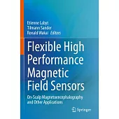 Flexible High Performance Magnetic Field Sensors: On-Scalp Magnetoencephalography and Other Applications