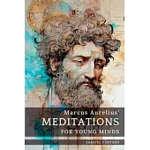 Meditations For Young Minds: A Condensed Guide To Wisdom