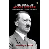 The Rise Of Adolf Hitler: From Democracy To Dictatorship