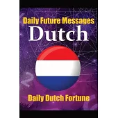 Fortune in Dutch Words Learn the Dutch Language through Daily Random Future Messages: Daily Dutch Prediction Message for Beginners, Intermediate, and