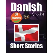 50 Short Spooky Storiеs in Danish A Bilingual Journеy in English and Danish: Haunted Tales in English and Danish Learn Danish Language in