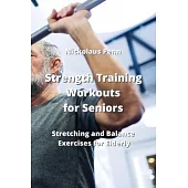 Strength Training Workouts for Seniors: Stretching and Balance Exercises for Elderly