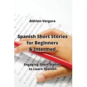 Spanish Short Stories for Beginners & Intermed: Engaging Short Stories to Learn Spanish