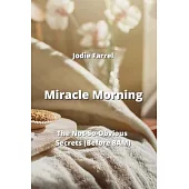 Miracle Morning: The Not-So-Obvious Secrets (Before 8AM)