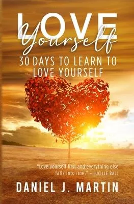 Love Yourself: 30 days to learn to love yourself