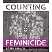 Counting Feminicide: Data Feminism in Action