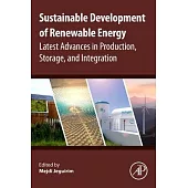 Sustainable Development of Renewable Energy: Latest Advances in Production, Storage, and Integration