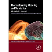Thermoforming Modeling and Simulation: A Multiphysics Approach