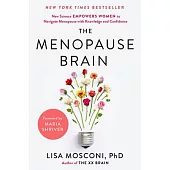 The Menopause Brain: New Science Empowers Women to Navigate the Pivotal Transition with Knowledge and Confidence