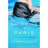 Swimming in Paris: A Life in Three Stories